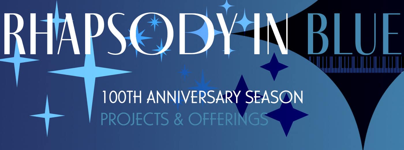 Rhapsody In Blue. 100th Anniversary Season